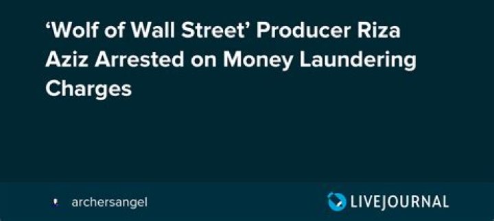 Wolf Of Wall Street Producer Riza Aziz Arrested On Money Laundering Charges